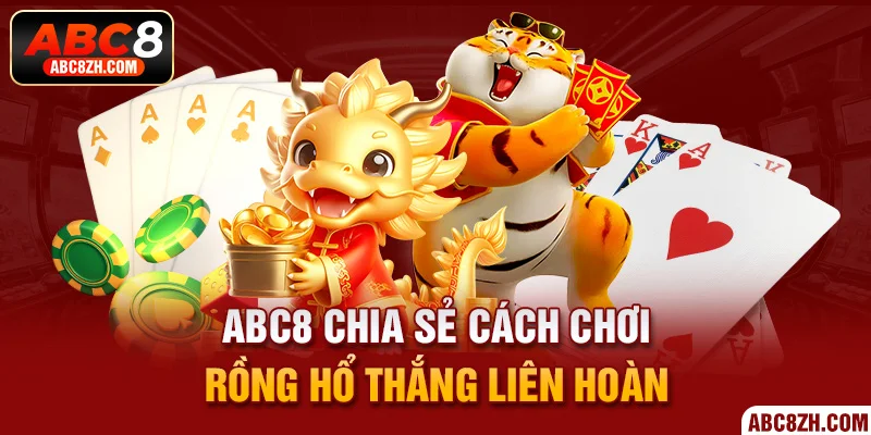 chia sẻ cách chơi rồng hổ