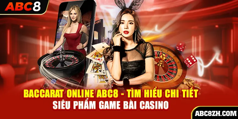 Học cách chơi Baccarat Online ABC8 trong 5 phút