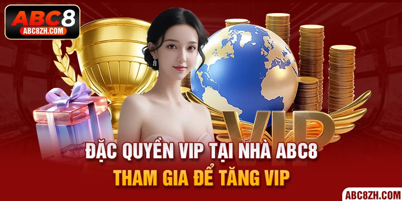 Đặc quyền VIP tại nhà cái ABC8