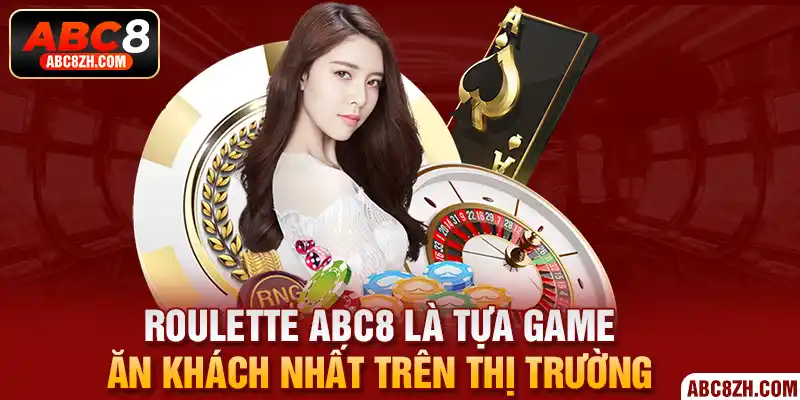 Roulette ABC8 là tựa game ăn khách nhất nhì trên thị trường