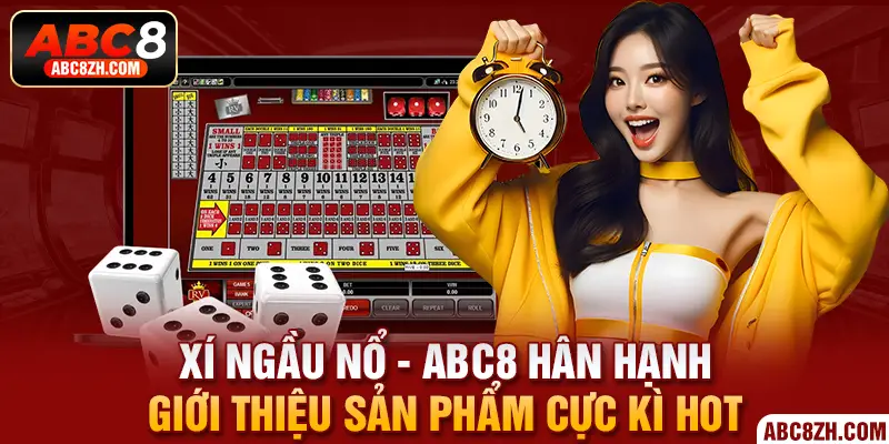 Xí Ngầu Nổ - sản phẩm hút khách hiện đang có mặt tại ABC8