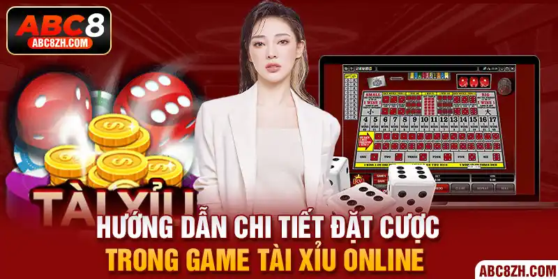 Hướng dẫn cách đặt cược trong game Tài Xỉu online