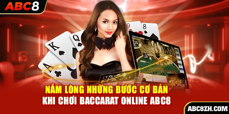 Nắm lòng những bước đặt cược Baccarat online Cơ bản