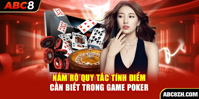 Cách thức tính điểm cần biết trong game Poker ABC8