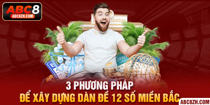 Điểm qua 3 phương pháp để xây dựng dàn đề 12 số miền Bắc