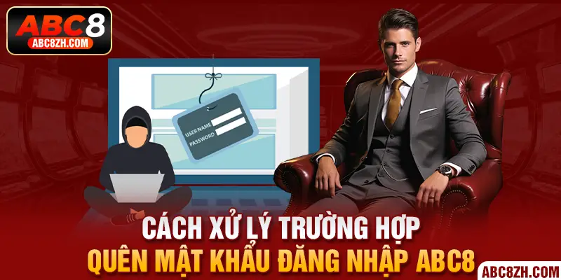 Chi tiết cách xử lý trường hợp quên mật khẩu đăng nhập