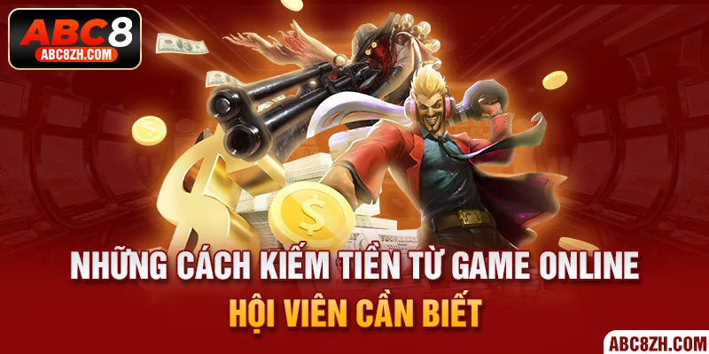 3 cách kiếm tiền từ game online bạn cần phải biết