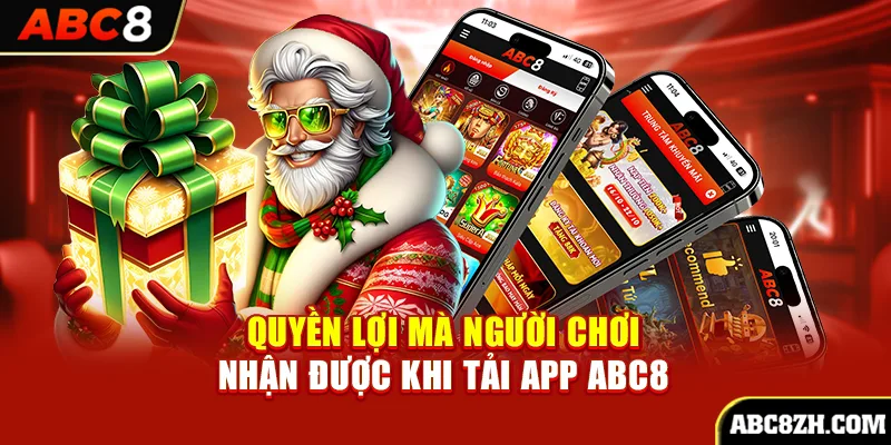 Quyền lợi mà người chơi nhận được khi tải app ABC8