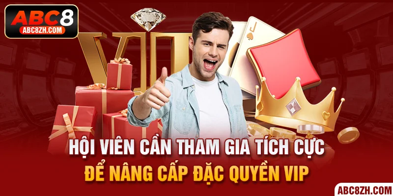 Tham gia tích cực để nâng cấp tài khoản tại nhà cái ABC8