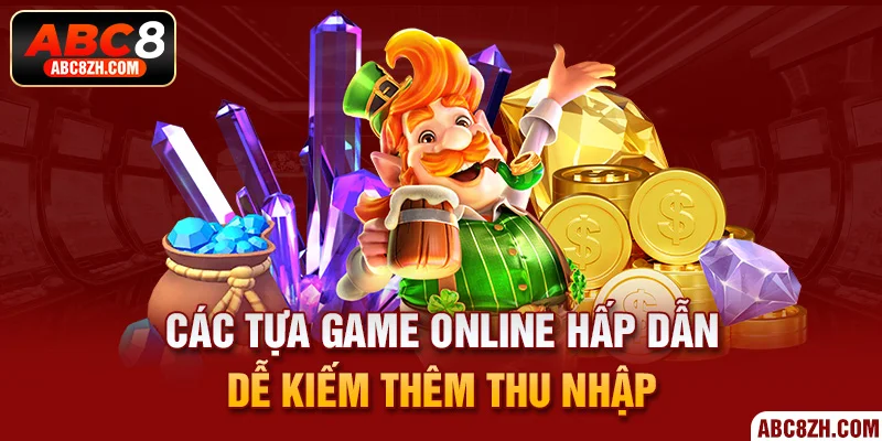 Gợi ý một vài tựa game online hấp dẫn tại ABC8